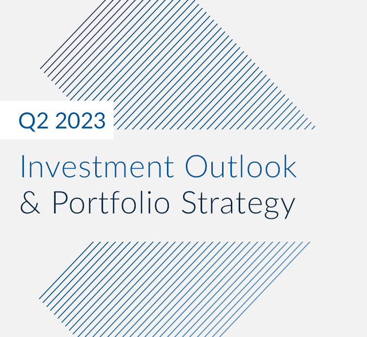 Q2 2023 Investment Outlook & Portfolio Strategy