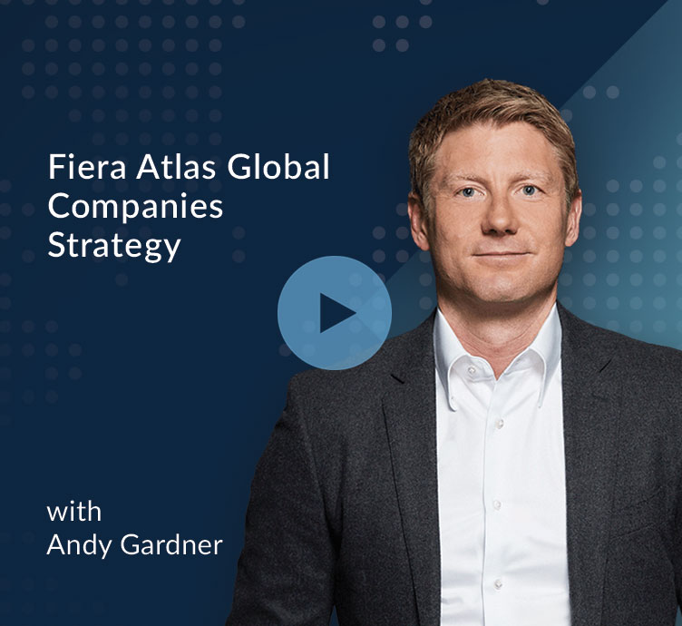 Watch the video Fiera Atlas Global Companies Strategy: Company Selection with Andy Gardner